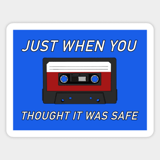 Just When you Thought it was Safe Sticker